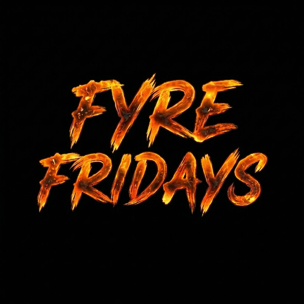 Fyre Fridays